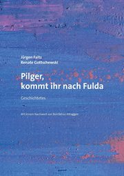 Pilger, kommt ihr nach Fulda, Gottschewski Renate