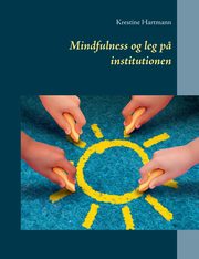 Mindfulness og leg p? institutionen, Hartmann Krestine