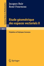 Etude Geometrique des Espaces Vectoriels II, Bair J.