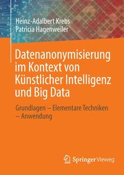 Datenanonymisierung im Kontext von Knstlicher Intelligenz und Big Data, Krebs Heinz-Adalbert