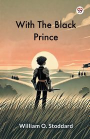 With The Black Prince, Stoddard William O.