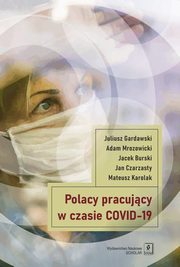 Polacy pracujcy w czasach COVID-19, Gardawski Juliusz, Mrozowicki Adam, Burski Jacek, Czarzasty Jan, Karolak Mateusz