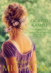 Ogrd Kamili Seria kwiatowa Tom 1, Michalak Katarzyna
