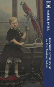 The Child in the House and Other Imaginary Portraits (Noumena Classics), Pater Walter
