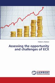 Assessing the opportunity and challenges of ECX, Abebaw Habtamu