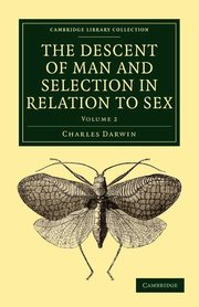 The Descent of Man and Selection in Relation to Sex, Darwin Charles