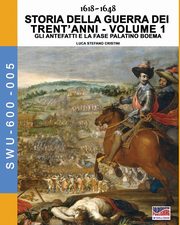 1618-1648 Storia della guerra dei trent'anni Vol. 1, Cristini Luca Stefano