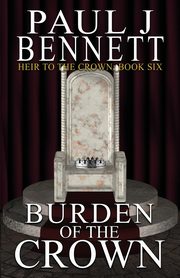 Burden of the Crown, Bennett Paul J