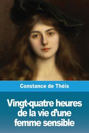 Vingt-quatre heures de la vie d'une femme sensible, de This Constance