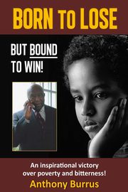 Born to Lose, But Bound to Win, Burrus Anthony