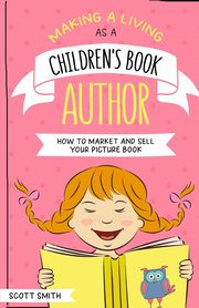 Making a Living As a Children's Book Author, Smith Scott