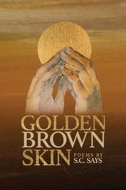 Golden Brown Skin, Says S.C.