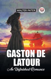 Gaston De Latour An Unfinished Romance, Pater Walter