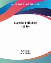 Svenska Folkvisor (1880), Geijer E. G.