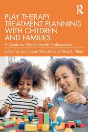 Play Therapy Treatment Planning with Children and Families, 