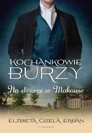 Kochankowie Burzy Tom 2 Na dworze w Makowie, Erban Elbieta Gizela