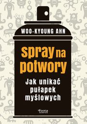 Spray na potwory Jak unika puapek mylowych, Ahn Woo-kyoung