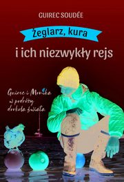 ksiazka tytu: eglarz, kura i ich niezwyky rejs autor: Soudee Guirec