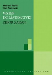 Wstp do matematyki Zbir zada, Guzicki Wojciech, Zakrzewski Piotr