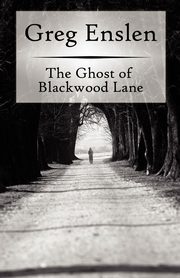 The Ghost of Blackwood Lane, Enslen Greg