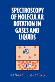 Spectroscopy of Molecular Rotation in Gases and Liquids, Burshtein A. I.