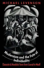 Modernism and the Fate of Individuality, Levenson Michael