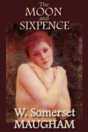 The Moon and Sixpence, Maugham W. Somerset