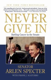 Never Give In, Sen. Arlen Specter