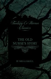 Elizabeth Gaskell's The Old Nurse's Story, Gaskell Elizabeth