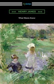 What Maisie Knew, James Henry