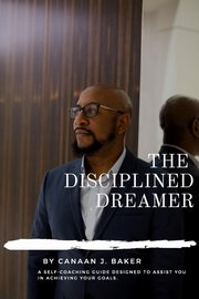 ksiazka tytu: The Disciplined Dreamer autor: Baker Canaan J.