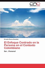 ksiazka tytu: El Enfoque Centrado En La Persona En El Contexto Colombiano autor: Rivera Gonz Lez Ernesto