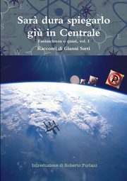 Sar? dura spiegarlo gi? in Centrale - Vol. I, Sarti Gianni