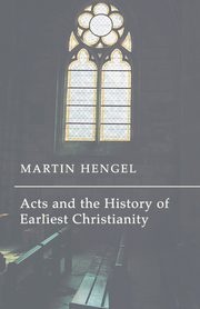 Acts and the History of Earliest Christianity, Hengel Martin