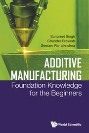 ADDITIVE MANUFACTURING, SUNPREET SINGH CHANDER PRAKASH & SEERAM