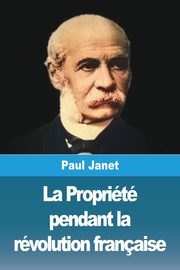 La Proprit pendant la rvolution franaise, Janet Paul
