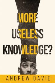 More Useless Knowledge?, Davie Andrew
