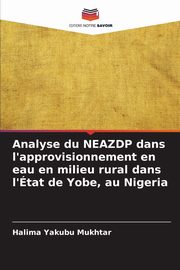 Analyse du NEAZDP dans l'approvisionnement en eau en milieu rural dans l'tat de Yobe, au Nigeria, Yakubu Mukhtar Halima