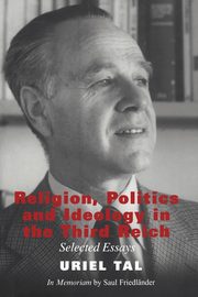 Religion, Politics and Ideology in the Third Reich, Tal Uriel