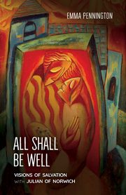 All Shall Be Well, Pennington Emma
