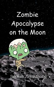 Zombie Apocalypse on the Moon, Armstrong Sophia