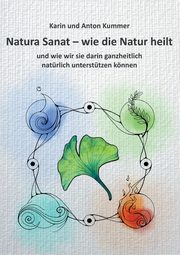 Natura Sanat - wie die Natur heilt, Kummer Karin