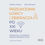 Przewodnik owcy i zbieracza po XXI wieku, Heying Heather, Weinstein Bret