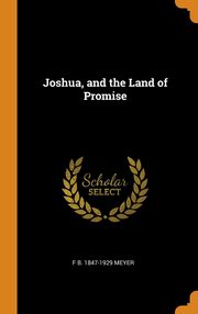 ksiazka tytu: Joshua, and the Land of Promise autor: Meyer F B. 1847-1929