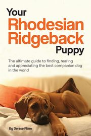 Your Rhodesian Ridgeback Puppy, Flaim Denise