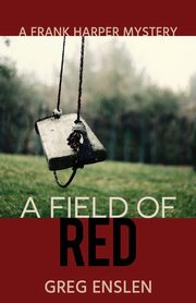 A Field of Red, Enslen Greg