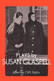 Plays by Susan Glaspell, Glaspell Susan