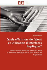 Quels effets lors de l''ajout et utilisation d''interfaces haptiques?, BLUTEAU-J