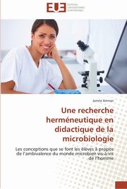 Une recherche hermneutique en didactique de la microbiologie, AMMAR-J