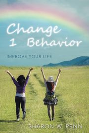Change 1 Behavior, Penn Sharon W.